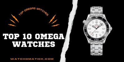 Top 10 Omega Watches: Affordable Luxury for Watch Enthusiasts